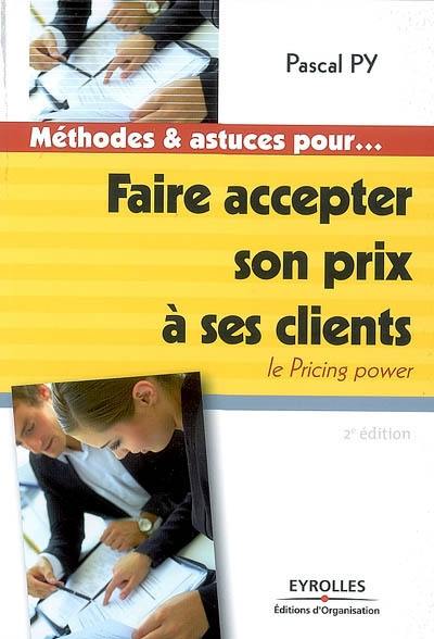 Faire accepter son prix à ses clients : le pricing power