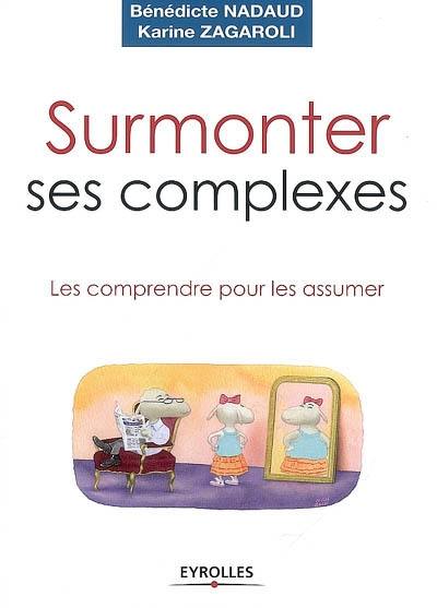 Surmonter ses complexes : les comprendre pour les assumer