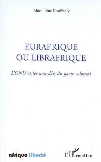 Eurafrique ou Librafrique : l'ONU et les non-dits du pacte colonial