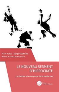 Le nouveau serment d'Hippocrate : le théâtre à la rencontre de la médecine