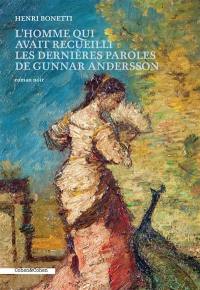 L'homme qui avait recueilli les dernières paroles de Gunnar Andersson : roman noir