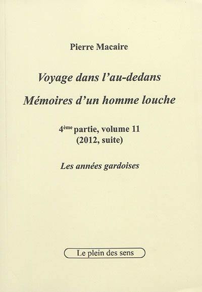 Voyage dans l'au-dedans, mémoires d'un homme louche. Vol. 4-11. 2012, suite : les années gardoises