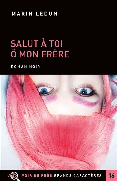 Salut à toi ô mon frère : roman noir