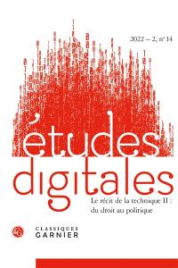 Etudes digitales, n° 14. Le récit de la technique (II) : du droit au politique