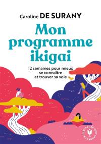 Mon programme ikigai : 12 semaines pour trouver le secret de votre bonheur