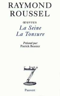 Oeuvres. Vol. 3. La Seine. La Tonsure