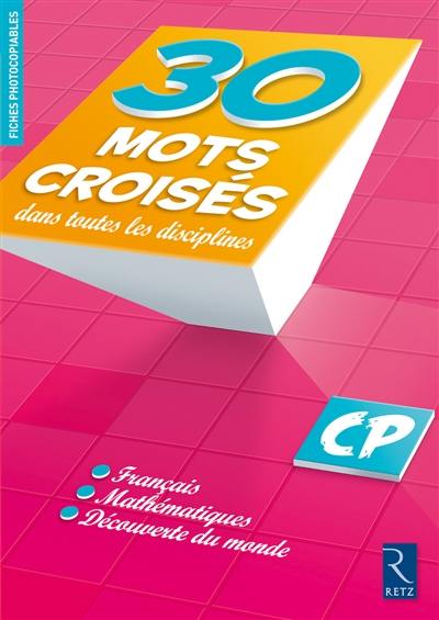 30 mots croisés dans toutes les disciplines : CP