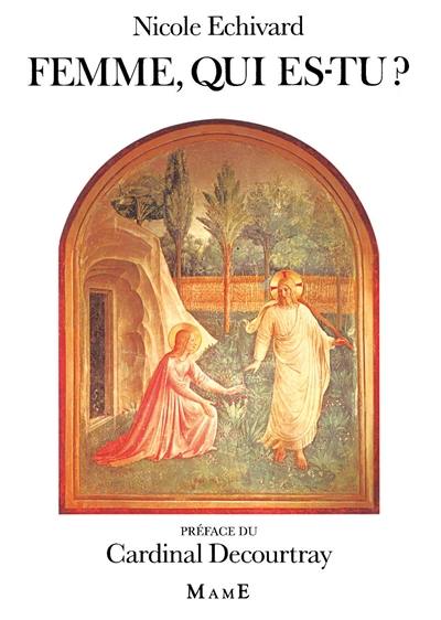 Femme, qui es-tu ? : il n'est pas bon pour l'homme d'être seul (Gen. 2.18)