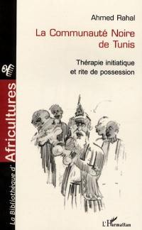 La communauté noire de Tunis : thérapie initiatique et rite de possession