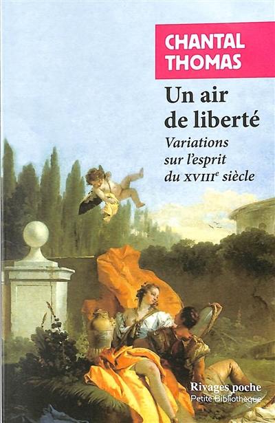 Un air de liberté : variations sur l'esprit du XVIIIe siècle