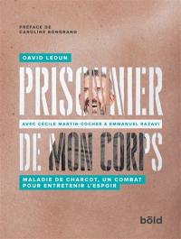 Prisonnier de mon corps : maladie de Charcot, un combat pour entretenir l’espoir