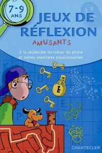 Jeux de réflexion amusants, 7-9 ans : à la recherche du trésor du pirate et autres aventures passionnantes