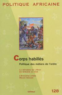 Politique africaine, n° 128. Corps habillés, politique des métiers de l'ordre