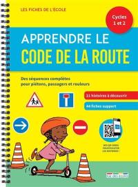 Apprendre le code de la route, cycles 1 et 2 : des séquences complètes pour piétons, passagers et rouleurs : un matériel pédagogique prêt à l'emploi