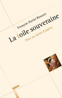 La toile souveraine : pour un Saint-Exupéry