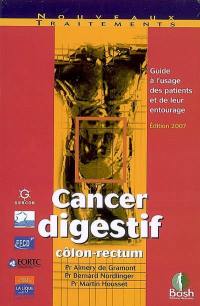 Cancer digestif côlon-rectum : guide à l'usage des patients et de leur entourage