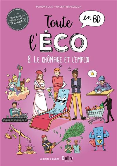 Toute l'éco en BD. Vol. 8. Le chômage et l'emploi