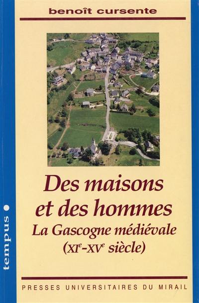 Des maisons et des hommes : la Gascogne médiévale : XIe-XVe siècle