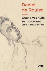 Quand vos nuits se morcellent : lettre à Ferdinand Hodler