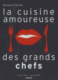 La cuisine amoureuse des grands chefs