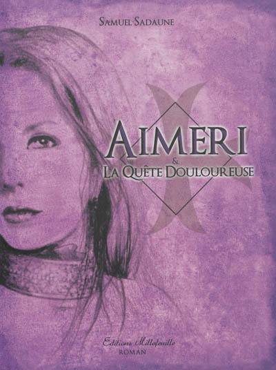 Aimeri. Vol. 4. Aimeri & la quête douloureuse