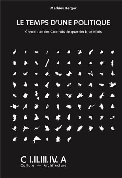 Le temps d´une politique : chronique des contrats de quartier bruxellois