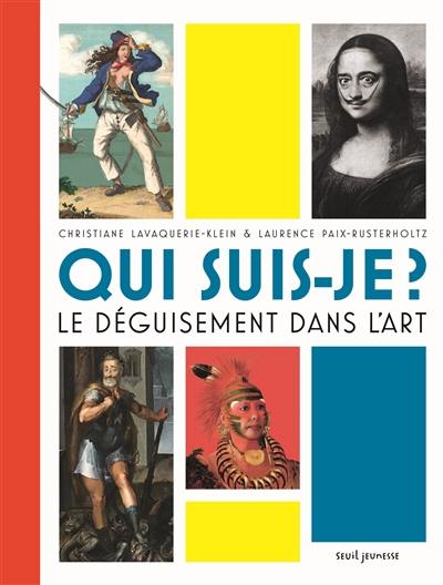 Qui suis-je ? : le déguisement dans l'art