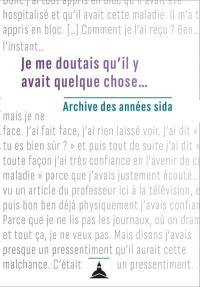 Je me doutais qu'il y avait quelque chose... : archive des années sida