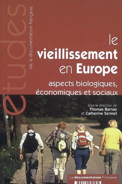 Le vieillissement en Europe : aspects biologiques, économiques et sociaux