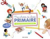 Mes photos de classe primaire : et tous mes souvenirs d'école