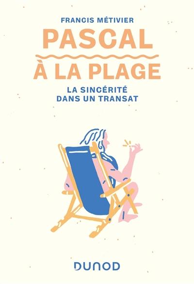 Pascal à la plage : la sincérité dans un transat