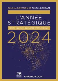 L'année stratégique 2024 : vers de nouveaux équilibres internationaux ?