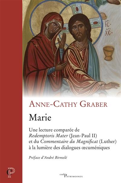 Marie : une lecture comparée de Redemptoris Mater (Jean-Paul II) et du Commentaire du Magnificat (Luther) à la lumière des dialogues oecuméniques