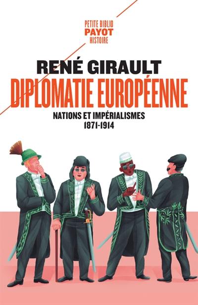 Histoire des relations internationales contemporaines. Vol. 1. Diplomatie européenne : nations et impérialisme, 1871-1914