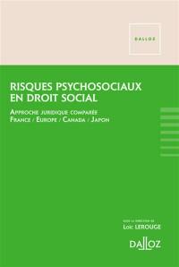 Risques psychosociaux en droit social : approche juridique comparée, France, Europe, Canada, Japon