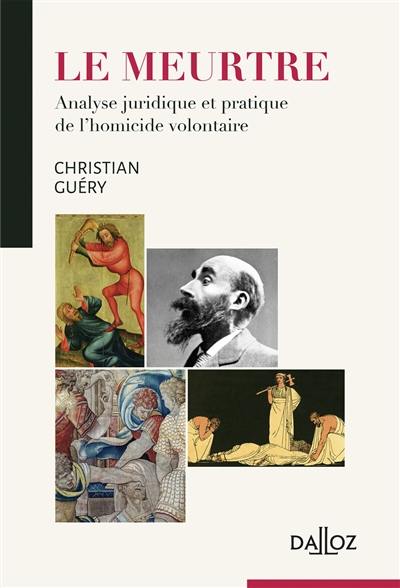 Le meurtre : analyse juridique et pratique de l'homicide volontaire