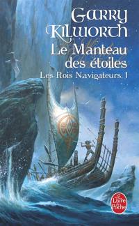 Les rois navigateurs. Vol. 1. Le manteau des étoiles