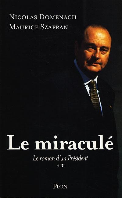 Le roman d'un président. Vol. 2. Le miraculé