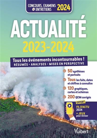 Actualité 2023-2024 : tous les événements incontournables ! : résumés, analyses, mises en perspective, concours, examens & entretiens 2024