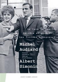 Michel Audiard-Albert Simonin : Le cave se rebiffe, Mélodie en sous-sol, Les tontons flingueurs