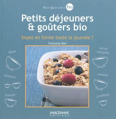 Petits déjeuners et goûters bio : soyez en forme toute la journée !