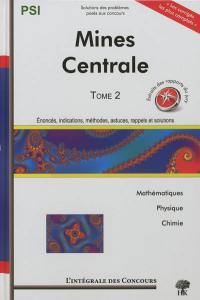 Mines Centrale : concours Centrale-Supélec et Mines-Ponts : filière PSI, mathématiques, physique et chimie. Vol. 2. 2008-2010