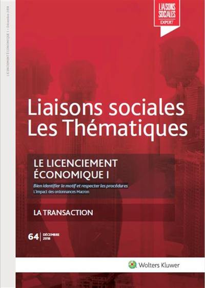 Liaisons sociales. Les thématiques, n° 64. Le licenciement économique I : bien identifier le motif et respecter les procédures : l'impact des ordonnances Macron