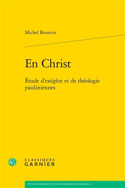 En Christ : étude d'exégèse et de théologie pauliniennes