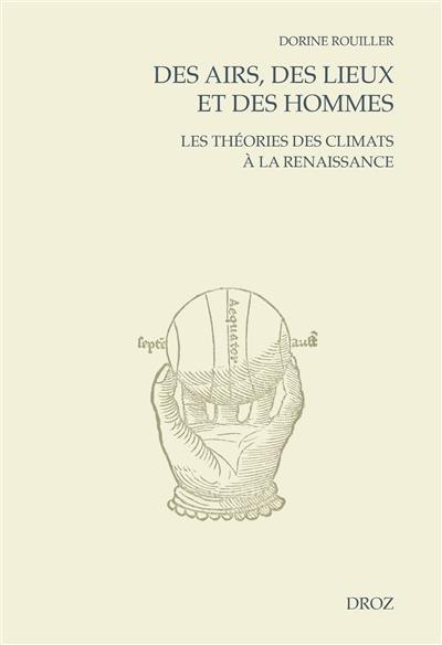 Des airs, des lieux et des hommes : les théories des climats à la Renaissance