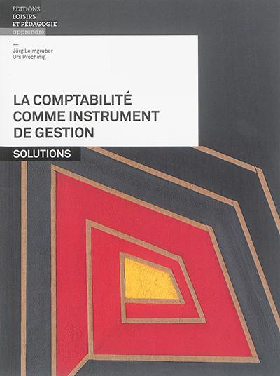 La comptabilité comme instrument de gestion : solutions