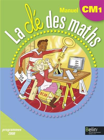 La clé des maths, manuel CM1, cycle 3 : programmes 2008