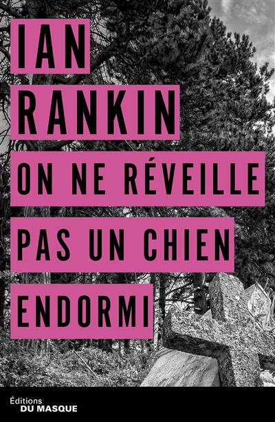 Une enquête de l'inspecteur Rebus. On ne réveille pas un chien endormi