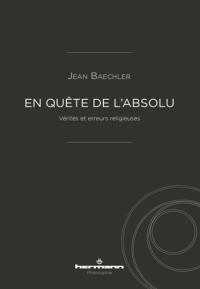 En quête de l'absolu : vérités et erreurs religieuses