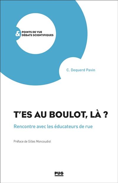 T'es au boulot, là ? : rencontre avec les éducateurs de rue